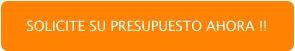 SOLICITE SU PRESUPUESTO AHORA !!